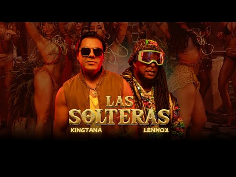 Kingtana & Lennox - Las Solteras