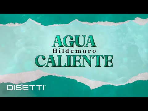 Hildemaro - Agua Caliente (Video Letra)