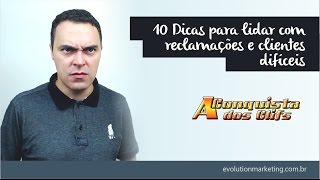 10 Dicas para lidar com Reclamações de Clientes Insatisfeitos 