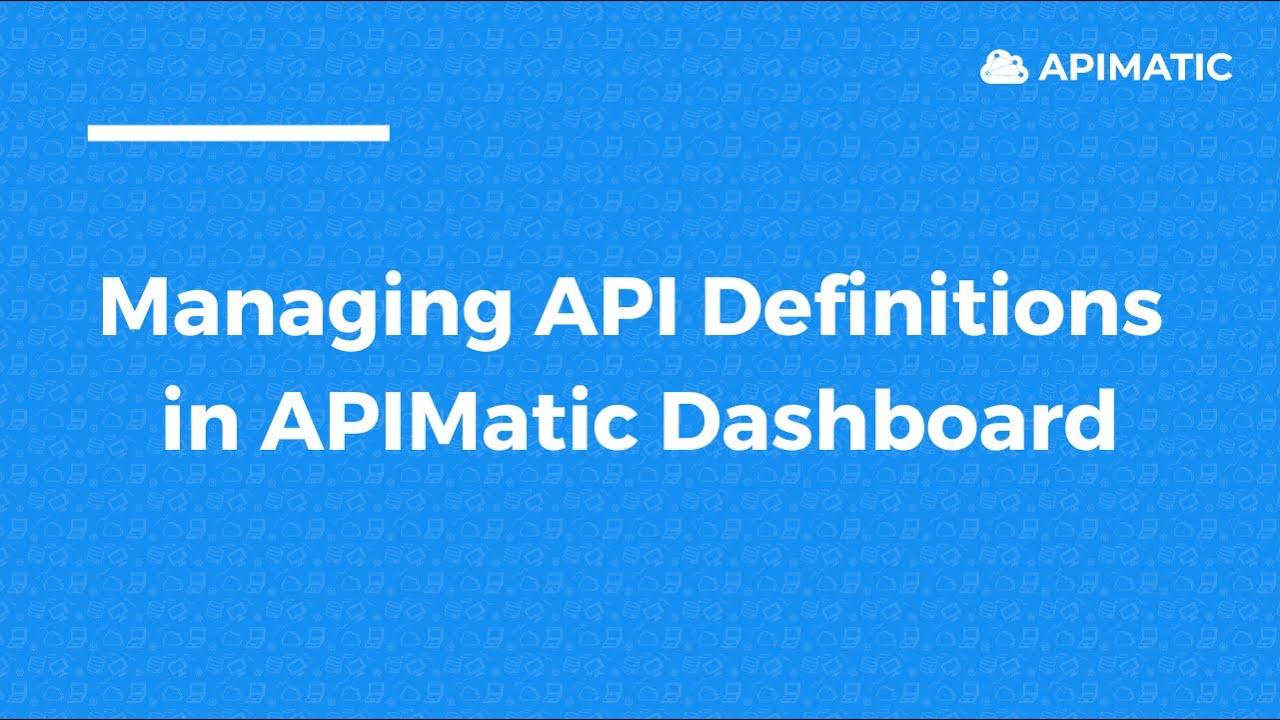 Managing API Definitions in APIMatic Dashboard