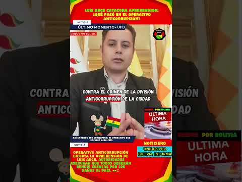 LUIS ARCE CATACORA APREHENDIDO: ¿QUÉ PASÓ EN EL OPERATIVO ANTICORRUPCIÓN?#boliviahoy #noticias