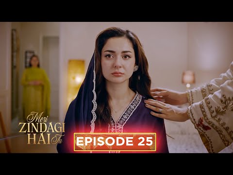 Meri Zindagi Hai Tu Episode 25 |  Hania Aamir | Bilal Abbas Khan  | Binge - शृंखला