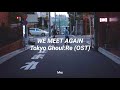 We Meet Again 【Tokyo Ghoul:Re (OST)】/Sub español