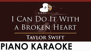 Taylor Swift - I Can Do It With a Broken Heart - HIGHER Key (Piano Karaoke Instrumental)