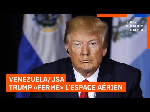Venezuela : Donald Trump décrète unilatéralement la fermeture de l'espace aérien du pays