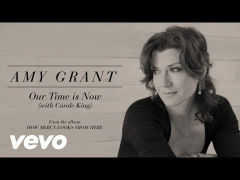 Amy Grant - Our Time Is Now (Lyric) ft. Carole King