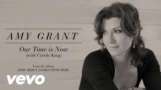 Amy Grant - Our Time Is Now (Lyric) ft. Carole King