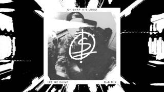 OH SNAP IT'S LUKE! - LET ME SHINE (DnB MIX) [OFFICIAL AUDIO]