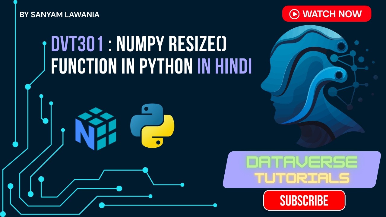 Lecture 7 - NumPy resize() | Expand & Shrink Arrays in Python | DVT301