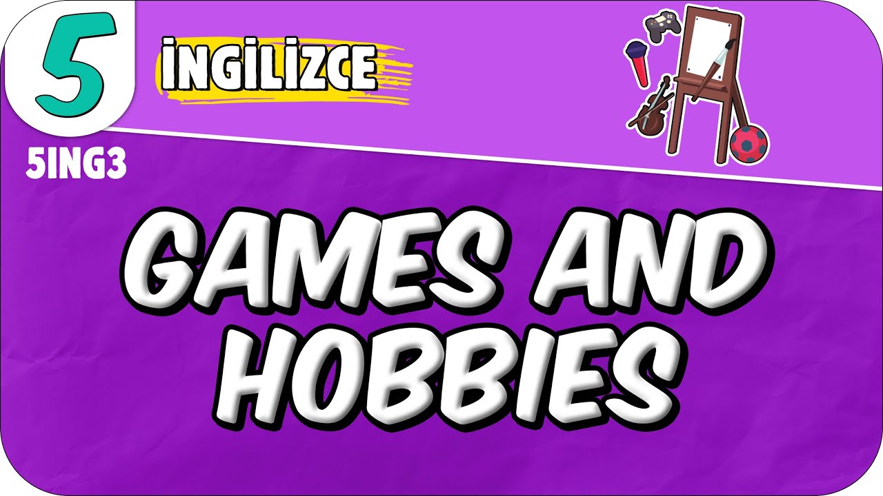 Games and Hobbies 📚 5. Sınıf İngilizce #2025
