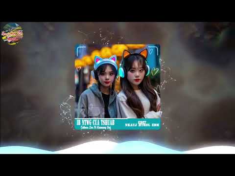 Ib Ntwg Cua Tshuab Remix - Celena Lor Ft Keeneng Vaj | Nkauj Htrol EDM