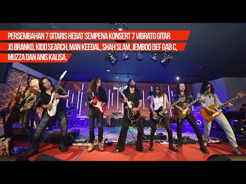 PERSEMBAHAN 7 GITARIS SEMPENA KONSERT TUJUH VIBRATO GITAR