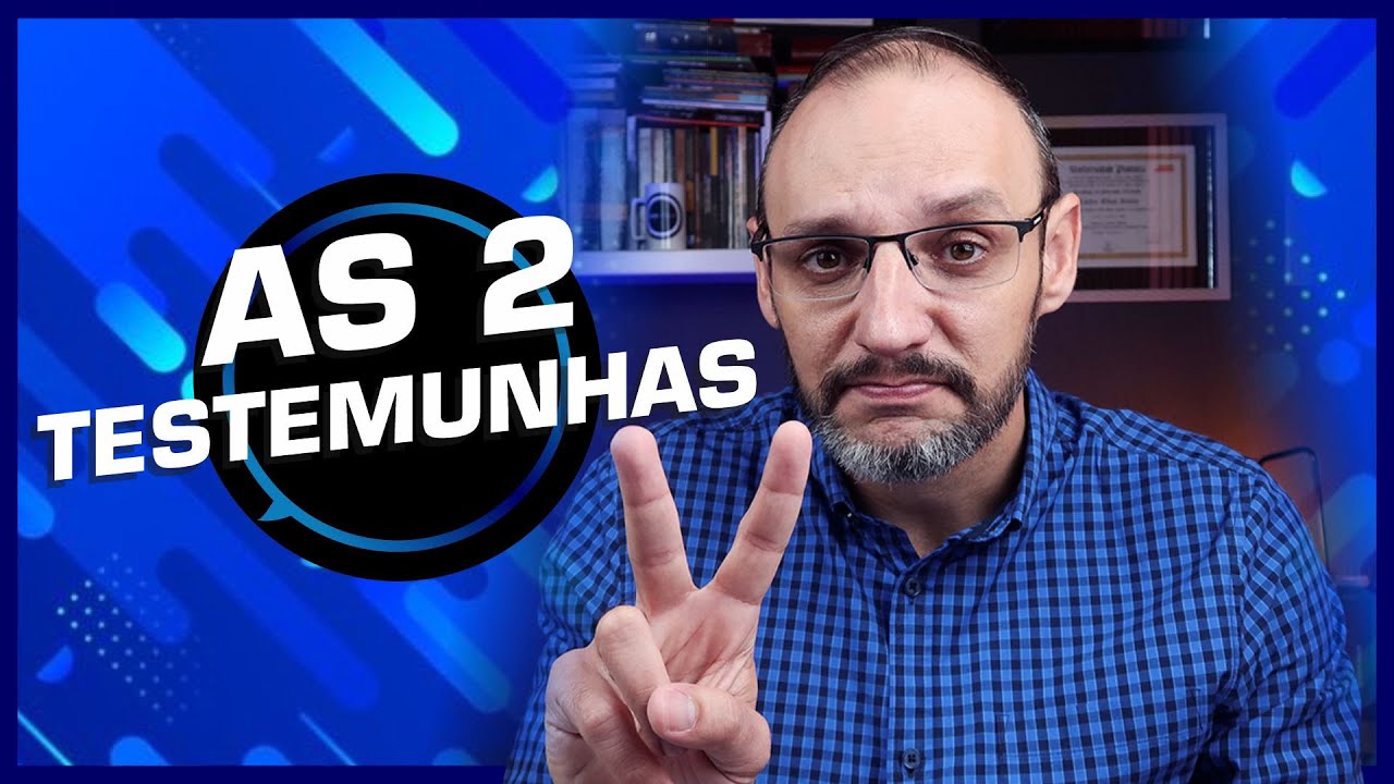 QUEM SÃO AS DUAS TESTEMUNHAS?