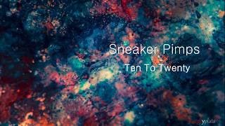 Sneaker Pimps - Ten To Twenty