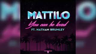 Mattilo feat Nathan Brumley - You Can Be Loved (REMIX)