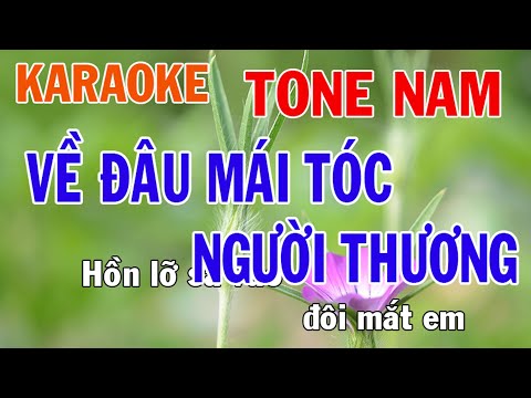 Về Đâu Mái Tóc Người Thương Karaoke Tone Nam Nhạc Sống - Phối Mới Dễ Hát - Nhật Nguyễn
