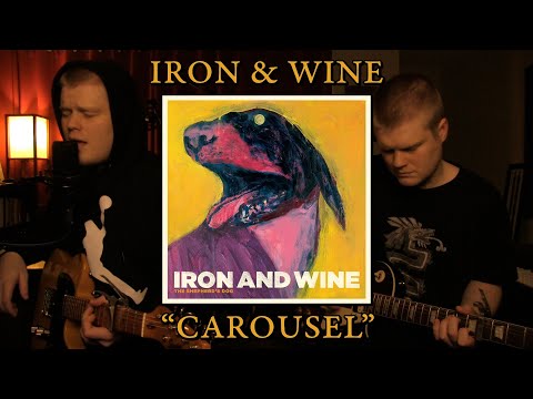 Carousel - Iron & Wine