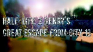 DÜNYANIN EN İYİ MODU (!) {Half Life 2: Genry's Great Escape From City 13}