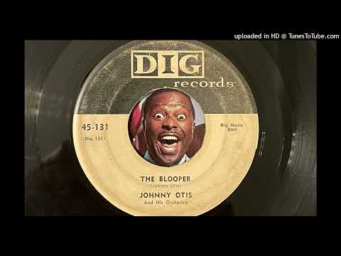 Johnny Otis - The Blooper (Dig) 1957