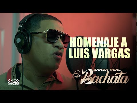Homenaje a Luis Vargas - Banda Real (En Bachata)