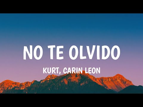 Kurt, Carin Leon - No Te Olvido (Letra/Lyrics)