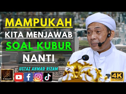 Ustaz Ahmad Rizam - MAMPUKAH KITA MENJAWAB SOAL KUBUR NANTI