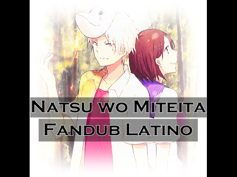 Natsu wo Miteita - Fandub Latino [ Karenzita Hyuga ]