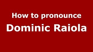 How to pronounce Dominic Raiola