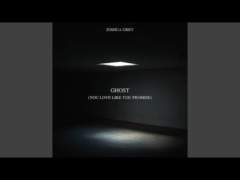 Ghost (You Love Like You Promise)