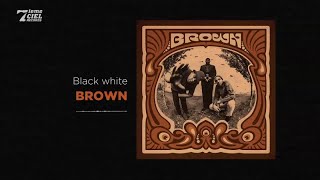 Brown // Brown // Black White (audio officiel)