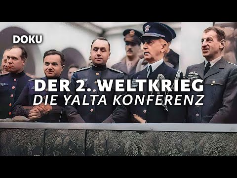 Der 2. Weltkrieg – Die Yalta Konferenz (CHURCHILL, ROOSEVELT, STALIN, Geschichte Dokumentation)