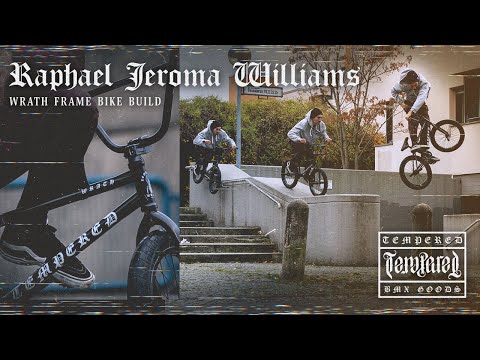 Raphael Jeroma Williams - Wrath Frame Bike Build Promo - Tempered Goods BMX