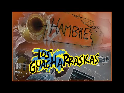 Hambre - Los Guacharraskas  MODO CUARENTENA