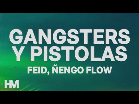 Feid, Ñengo Flow - Gangsters y Pistolas (Letra/Lyrics) || MOR, No Le Temas A La Oscuridad
