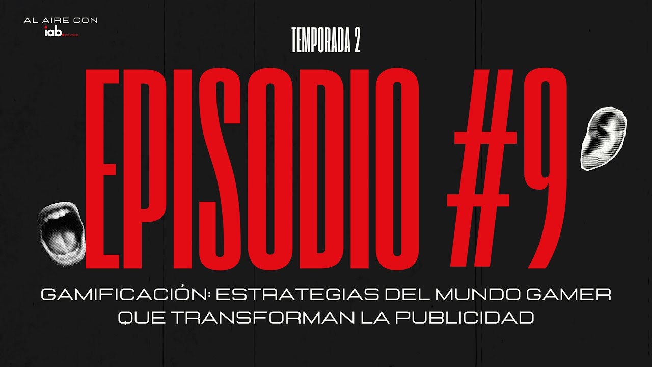 EP9. Gamificación: estrategias del mundo gamer que transforman la publicidad