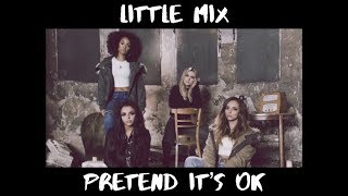 Little Mix - Pretend It’s OK | Lyric Video.