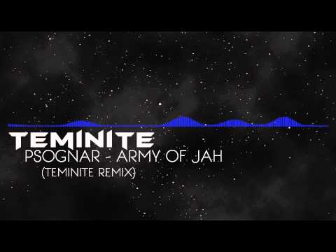 [Dubstep] PsoGnar - Army of Jah (Teminite remix)