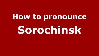 How to pronounce Sorochinsk