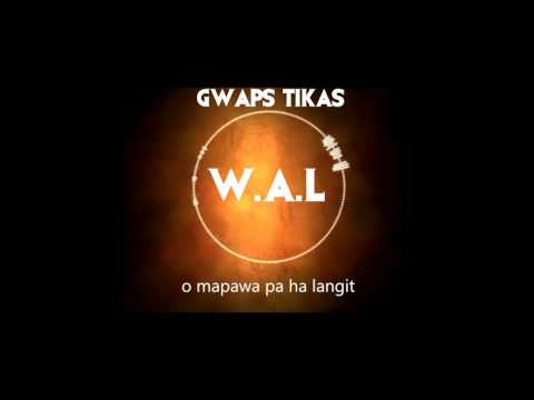 Gwaps Tikas - W.A.L (Lyric Video)