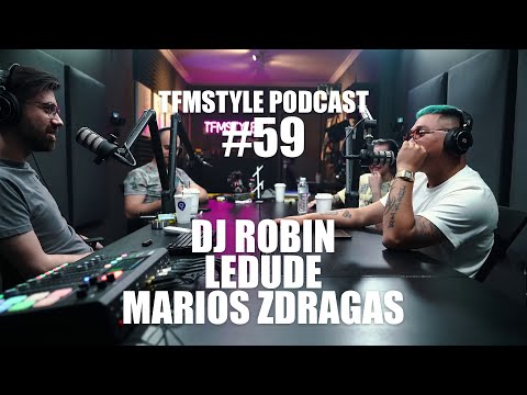 TFMSTYLE Podcast #59 - DJ Robin - Ledude - Marios Zdragas
