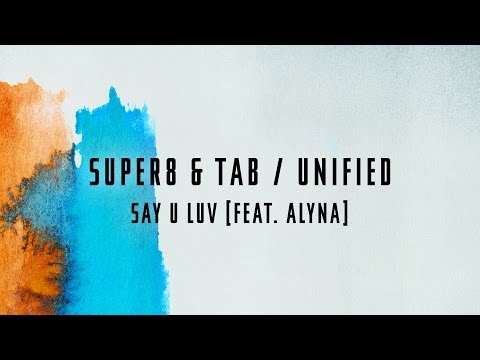Super8 & Tab feat. Alyna - Say U Luv
