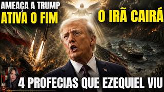 4 PROFECIAS DE EZEQUIEL ATIVADA - A Ameaça a Trump e o Estopim do Apocalipse que Ezequiel Viu!