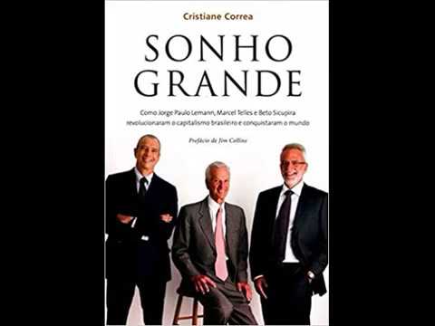 AUDIOBOOK   Sonho Grande ( Jorge Paulo Lemann) - Cristiane Correa