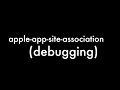 iOS Apple App Site Association(AASA) file debugging/troubleshooting for universal links