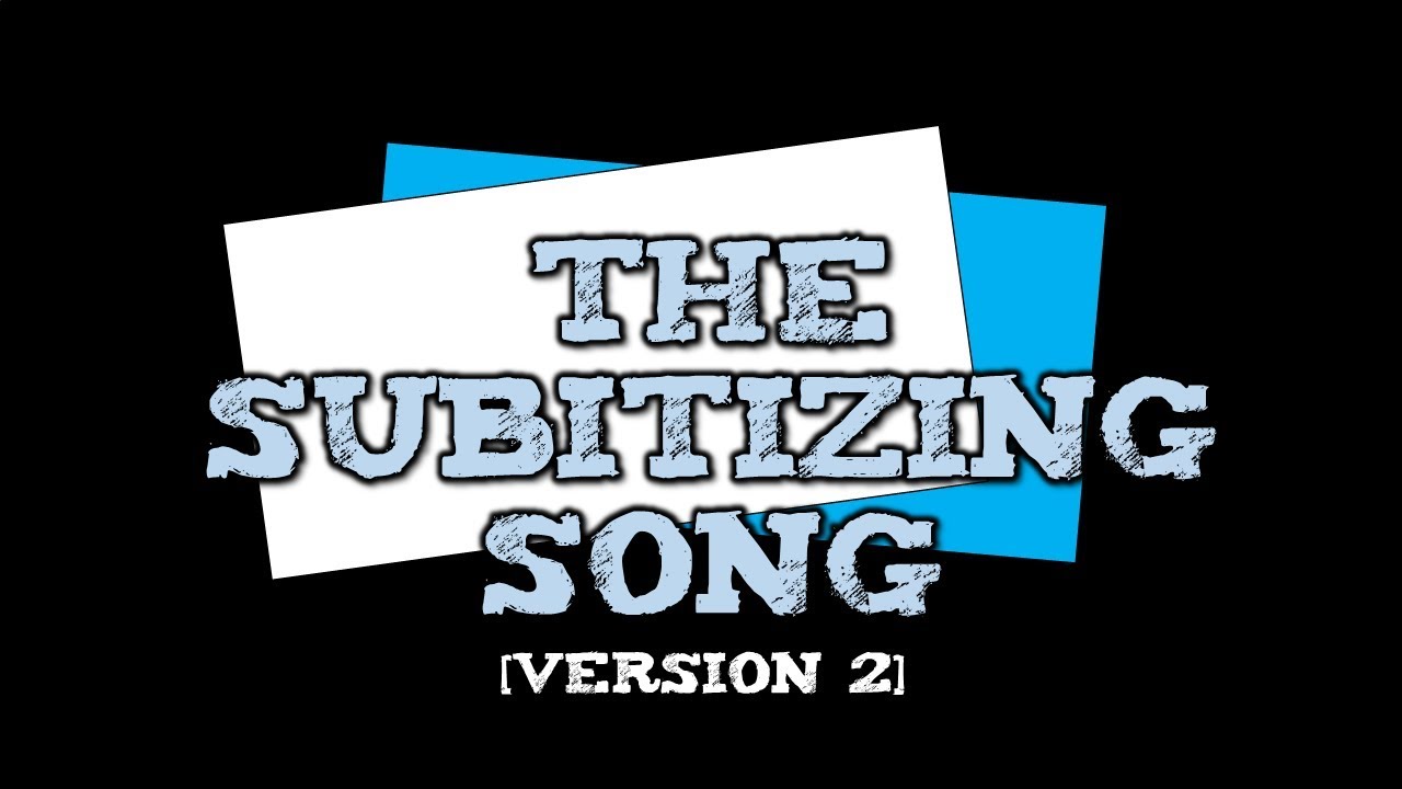 The Subitizing Song [suhb-itizing] (Version 2-- tally marks, dice, cube trains)