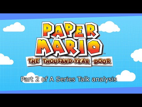 Paper Mario TTYD Analysis | A Series Talk | Part 2
