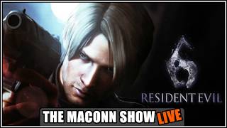 The Maconn Show LIVE:  Let Beat Leon In RE6 For The Resident Evil Marathon [3/10/26]