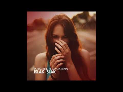 Boral Kibil ft Sevda Tekin - Islak Islak - Remix