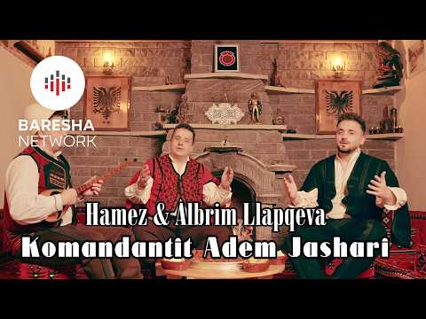 Hamez & Albrim Llapqeva - Komandantit Adem Jashari