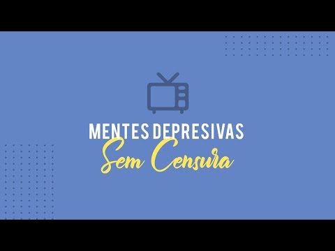 Sem Censura - Ana Beatriz Silva - Mentes Depressivas (depresso)